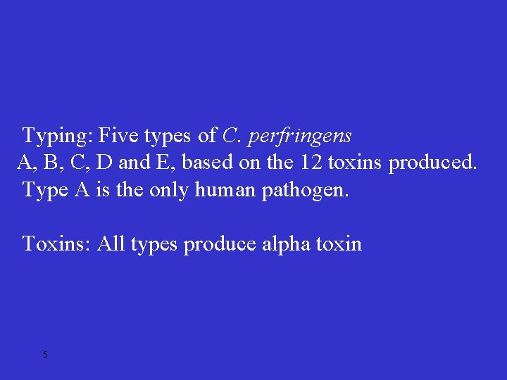 Typing: Five types of C. perfringens A, B, C, D and E, based on