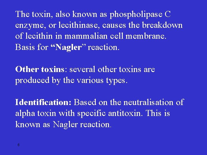 The toxin, also known as phospholipase C enzyme, or lecithinase, causes the breakdown of