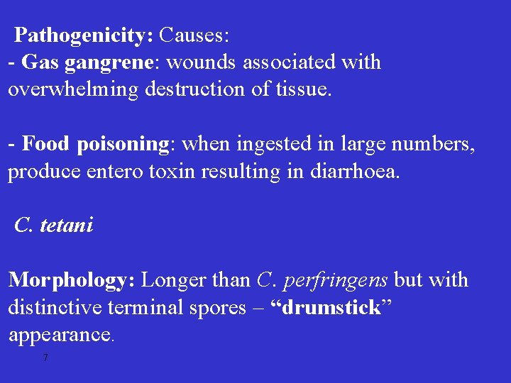 Pathogenicity: Causes: - Gas gangrene: wounds associated with overwhelming destruction of tissue. - Food