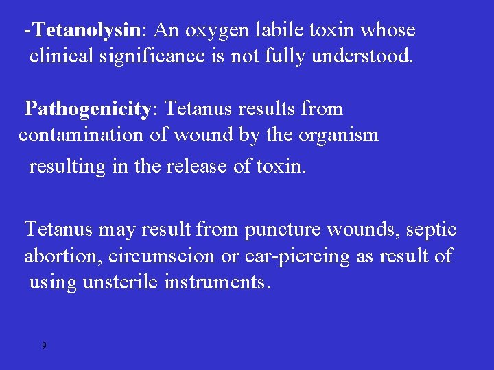-Tetanolysin: An oxygen labile toxin whose clinical significance is not fully understood. Pathogenicity: Tetanus