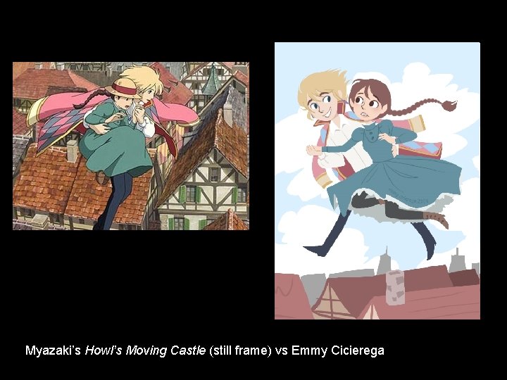 Myazaki’s Howl’s Moving Castle (still frame) vs Emmy Cicierega 