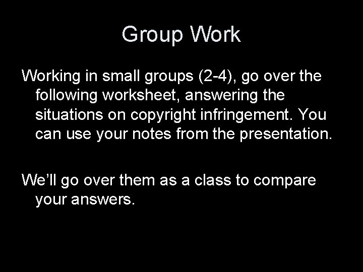 Group Working in small groups (2 -4), go over the following worksheet, answering the