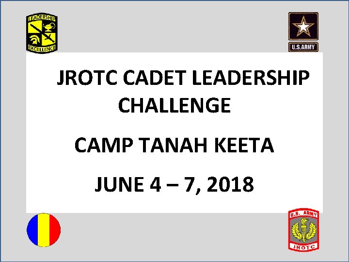 JROTC CADET LEADERSHIP CHALLENGE CAMP TANAH KEETA JUNE 4 – 7, 2018 