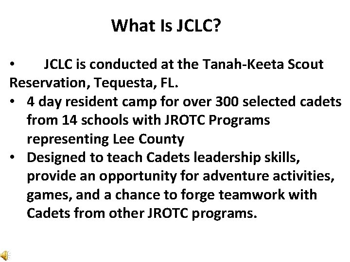 What Is JCLC? • JCLC is conducted at the Tanah-Keeta Scout Reservation, Tequesta, FL.