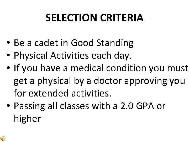 SELECTION CRITERIA • Be a cadet in Good Standing • Physical Activities each day.