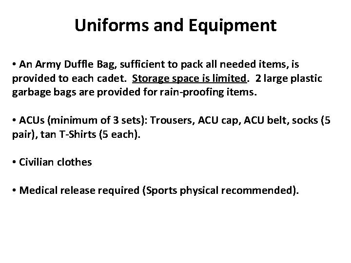 What Else? Uniforms and Equipment • An Army Duffle Bag, sufficient to pack all