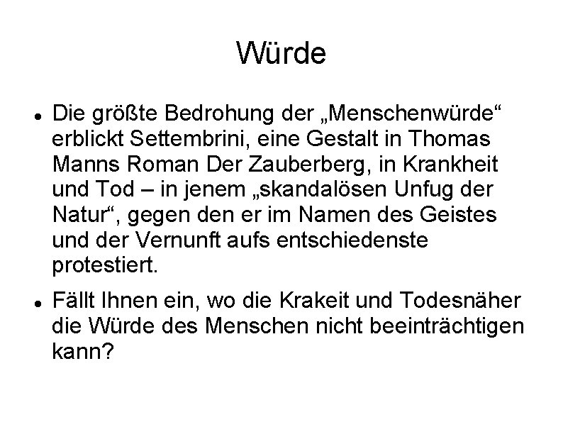 Würde Die größte Bedrohung der „Menschenwürde“ erblickt Settembrini, eine Gestalt in Thomas Manns Roman