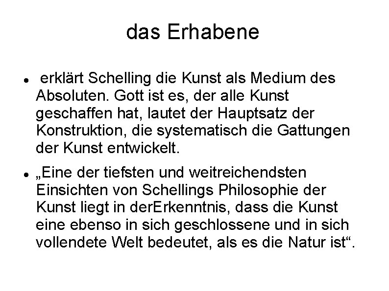 das Erhabene erklärt Schelling die Kunst als Medium des Absoluten. Gott ist es, der