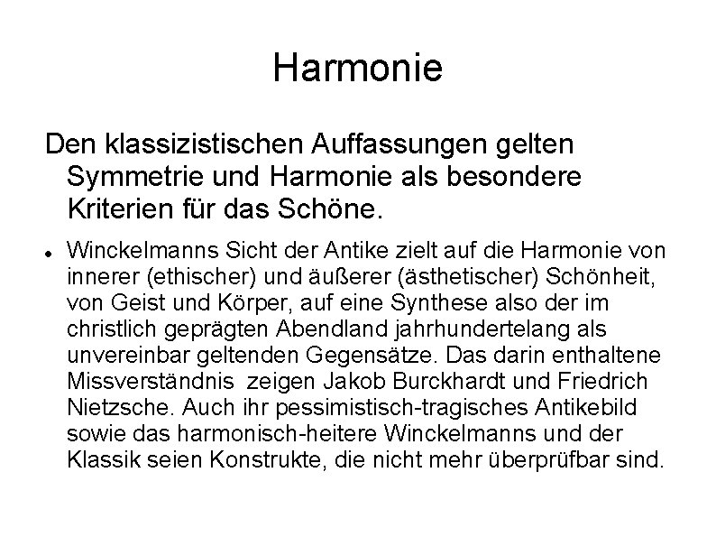 Harmonie Den klassizistischen Auffassungen gelten Symmetrie und Harmonie als besondere Kriterien für das Schöne.