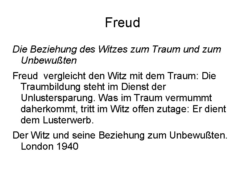 Freud Die Beziehung des Witzes zum Traum und zum Unbewußten Freud vergleicht den Witz