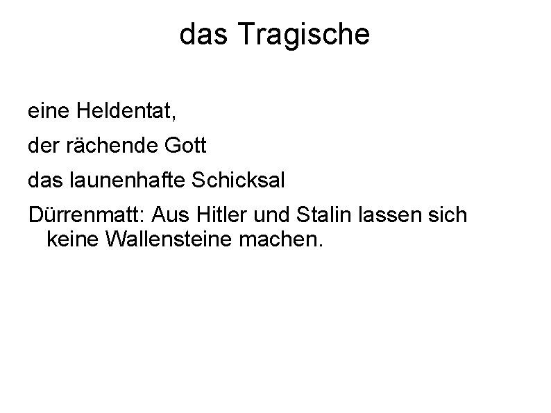 das Tragische eine Heldentat, der rächende Gott das launenhafte Schicksal Dürrenmatt: Aus Hitler und