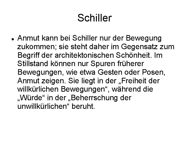 Schiller Anmut kann bei Schiller nur der Bewegung zukommen; sie steht daher im Gegensatz