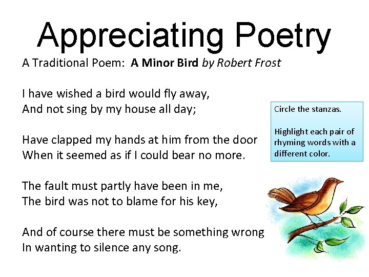 Appreciating Poetry A Traditional Poem: A Minor Bird by Robert Frost I have wished