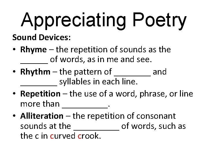 Appreciating Poetry Sound Devices: • Rhyme – the repetition of sounds as the ______