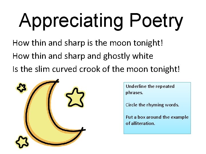 Appreciating Poetry How thin and sharp is the moon tonight! How thin and sharp