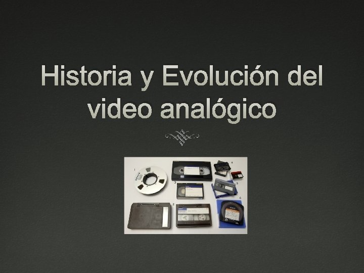 Historia y Evolución del video analógico 