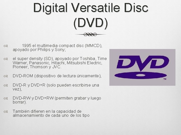 Digital Versatile Disc (DVD) 1995 el multimedia compact disc (MMCD), apoyado por Philips y