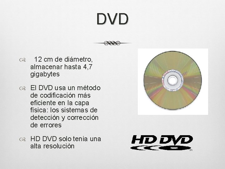DVD 12 cm de diámetro, almacenar hasta 4, 7 gigabytes El DVD usa un