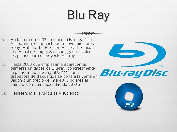 Blu Ray En febrero de 2002 se funda la Blu-ray Disc Association, compuesta por