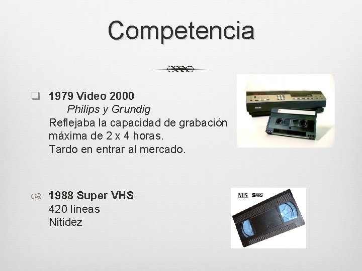 Competencia q 1979 Video 2000 Philips y Grundig Reflejaba la capacidad de grabación máxima