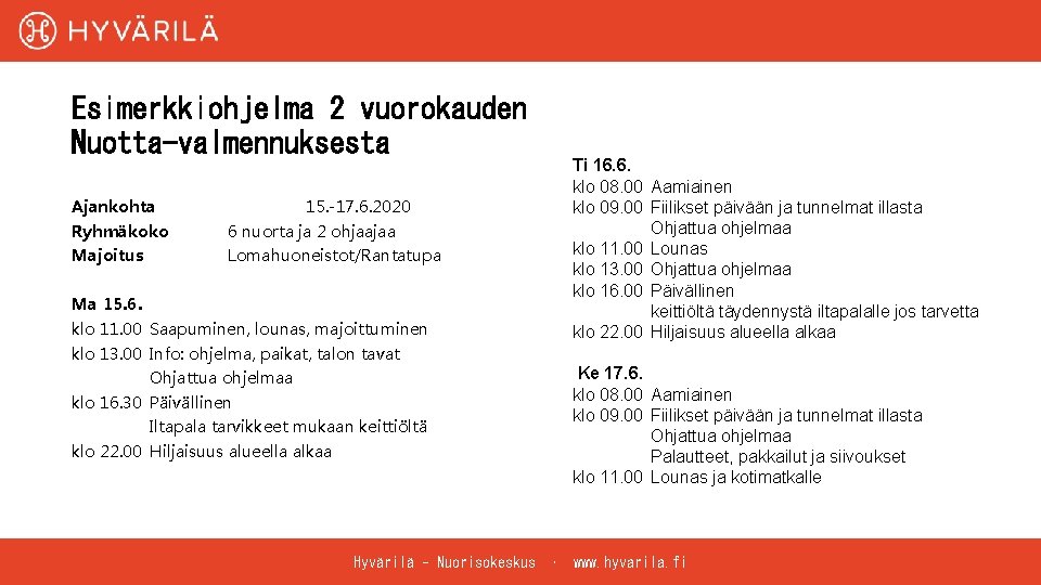 Esimerkkiohjelma 2 vuorokauden Nuotta-valmennuksesta Ajankohta 15. -17. 6. 2020 Ryhmäkoko 6 nuorta ja 2