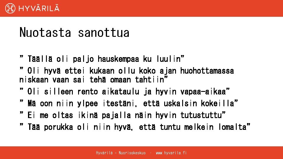 Nuotasta sanottua ”Täällä oli paljo hauskempaa ku luulin” ”Oli hyvä ettei kukaan ollu koko