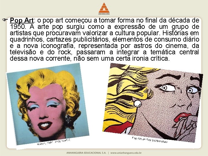  Pop Art: o pop art começou a tomar forma no final da década