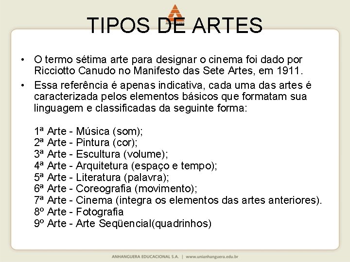 TIPOS DE ARTES • O termo sétima arte para designar o cinema foi dado