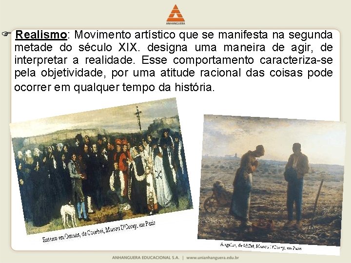  Realismo: Movimento artístico que se manifesta na segunda metade do século XIX. designa