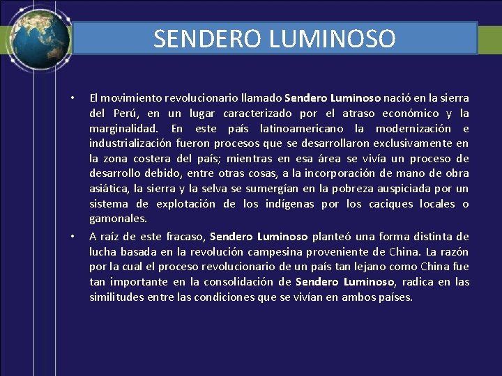 SENDERO LUMINOSO • • El movimiento revolucionario llamado Sendero Luminoso nació en la sierra