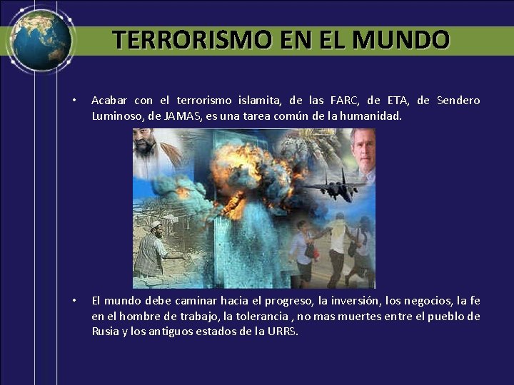 TERRORISMO EN EL MUNDO • Acabar con el terrorismo islamita, de las FARC, de