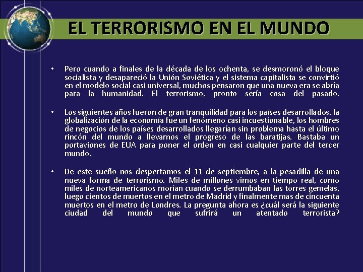 EL TERRORISMO EN EL MUNDO • Pero cuando a finales de la década de