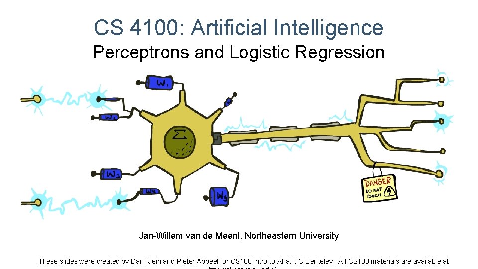 CS 4100: Artificial Intelligence Perceptrons and Logistic Regression Jan-Willem van de Meent, Northeastern University