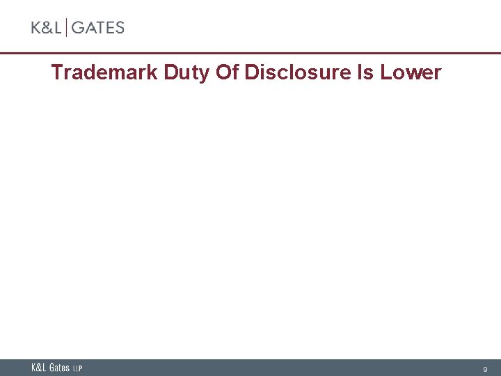 Trademark Duty Of Disclosure Is Lower 9 