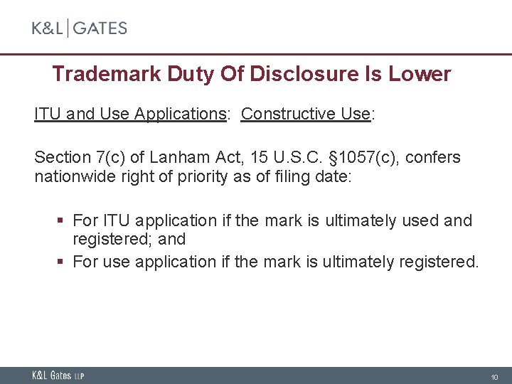 Trademark Duty Of Disclosure Is Lower ITU and Use Applications: Constructive Use: Section 7(c)