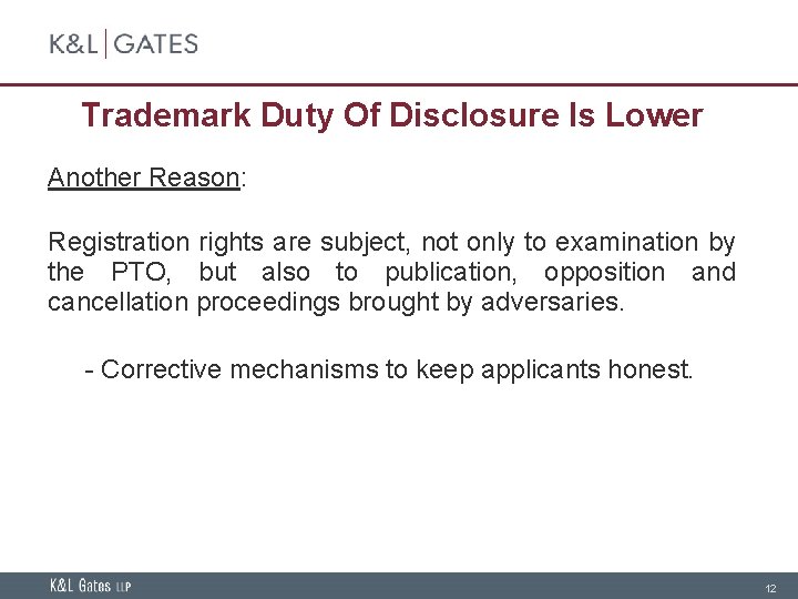 Trademark Duty Of Disclosure Is Lower Another Reason: Registration rights are subject, not only