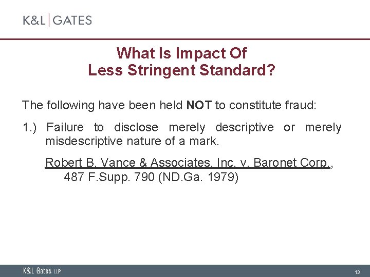 What Is Impact Of Less Stringent Standard? The following have been held NOT to