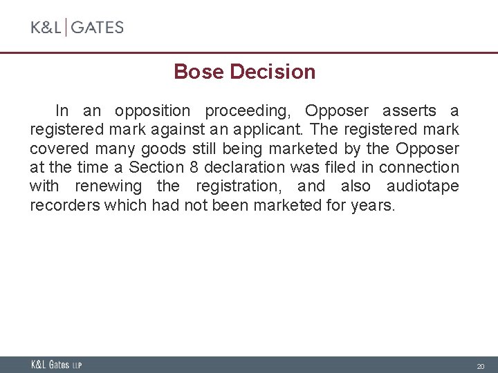 Bose Decision In an opposition proceeding, Opposer asserts a registered mark against an applicant.