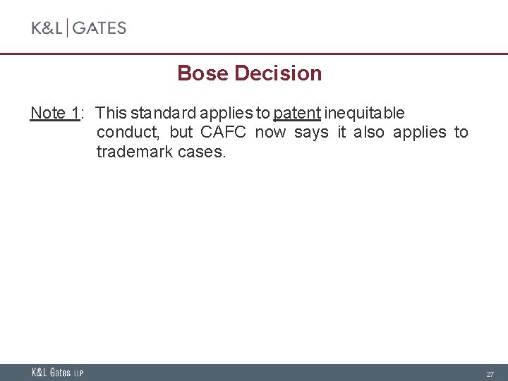 Bose Decision Note 1: This standard applies to patent inequitable conduct, but CAFC now