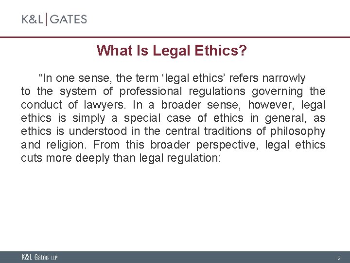 What Is Legal Ethics? “In one sense, the term ‘legal ethics’ refers narrowly to