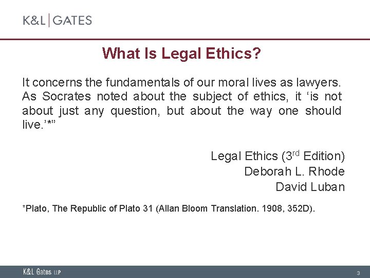 What Is Legal Ethics? It concerns the fundamentals of our moral lives as lawyers.