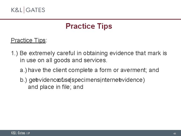 Practice Tips: 1. ) Be extremely careful in obtaining evidence that mark is in