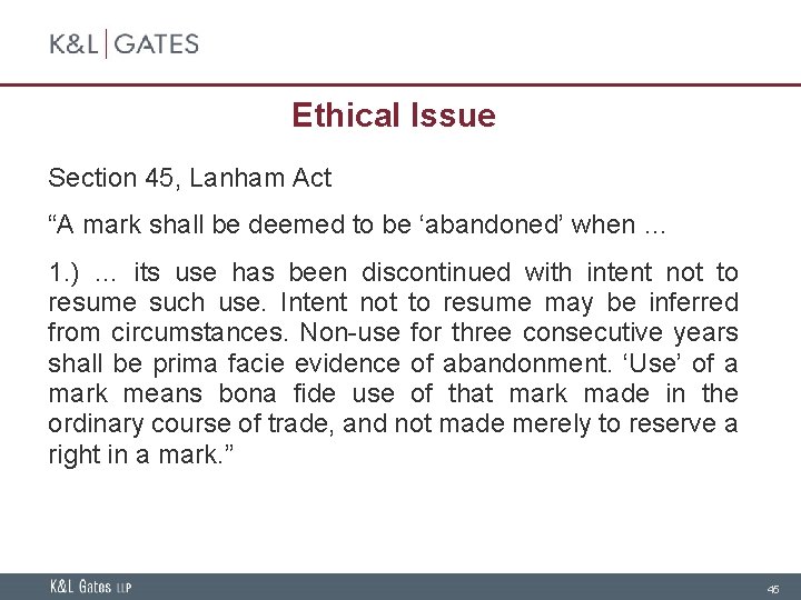 Ethical Issue Section 45, Lanham Act “A mark shall be deemed to be ‘abandoned’