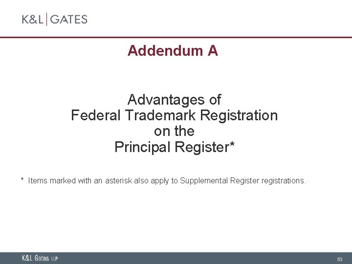Addendum A Advantages of Federal Trademark Registration on the Principal Register* * Items marked