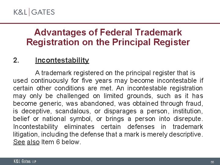 Advantages of Federal Trademark Registration on the Principal Register 2. Incontestability A trademark registered