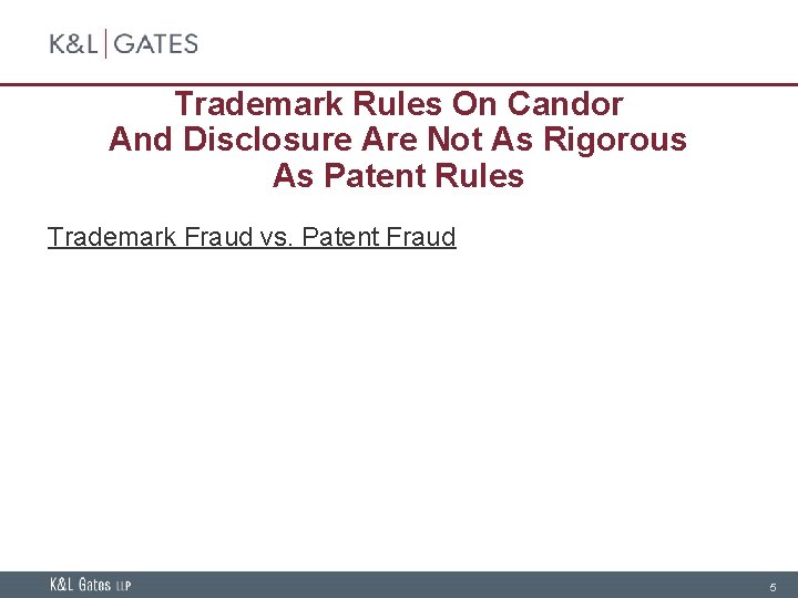 Trademark Rules On Candor And Disclosure Are Not As Rigorous As Patent Rules Trademark