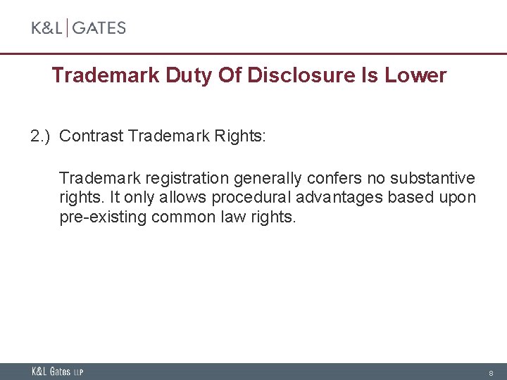Trademark Duty Of Disclosure Is Lower 2. ) Contrast Trademark Rights: Trademark registration generally