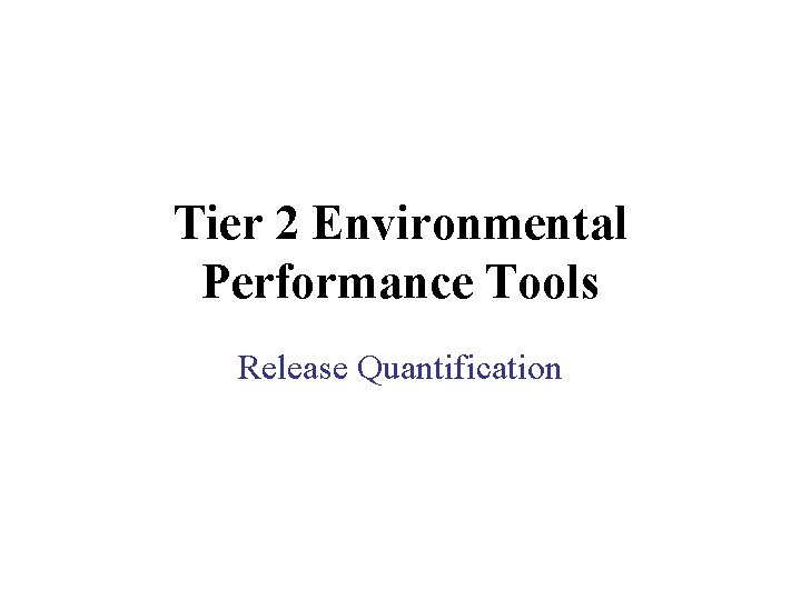 Tier 2 Environmental Performance Tools Release Quantification Tier 2 Environmental Performance Tools Release Quantification