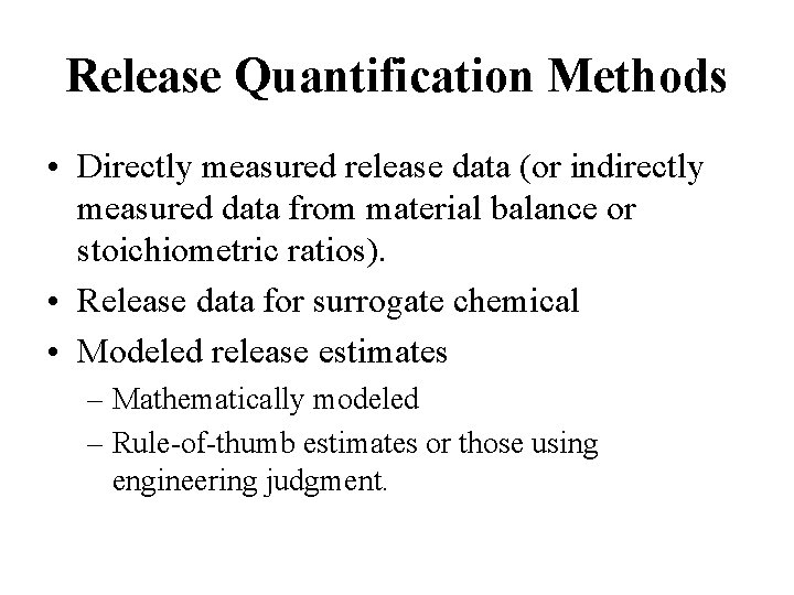 Release Quantification Methods • Directly measured release data (or indirectly measured data from material Release Quantification Methods • Directly measured release data (or indirectly measured data from material