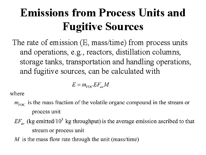 Emissions from Process Units and Fugitive Sources The rate of emission (E, mass/time) from Emissions from Process Units and Fugitive Sources The rate of emission (E, mass/time) from